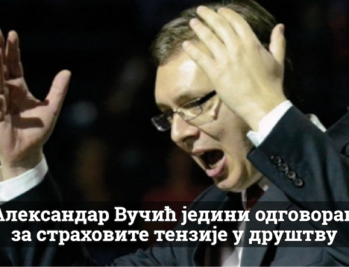 Александар Вучић једини одговоран за страховите тензије у друштву